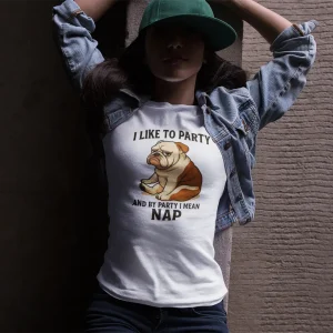 Women’s English Bulldog Shirt – “I Like to Party… And By Party I Mean Nap” Funny Bulldog Tee